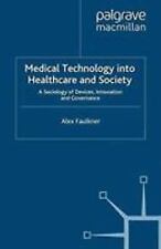 Medical Technology into Healthcare and Society : A Sociology of Devices, Inno... - Jessup - US