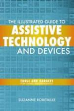 The Illustrated Guide To Assistive Technology & Devices: By Suzanne Robitaille - Wharton - US