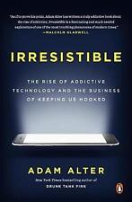 Irresistible: The Rise of Addictive Technology and the Business of Keeping Us Ho - CA