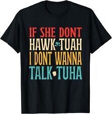 If She Dont Hawk Tuah I Dont Wanna Talk Tuha Apparel T-Shirt