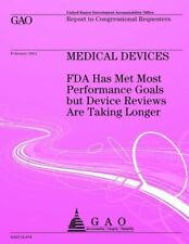 Medical Devices: Fda Has Met Most Performance Goals But Device Reviews Are ... - US