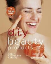 D.I.Y Beauty Products: Great Recipes for Natural Homemade Beauty Products by Noa