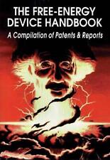 The Free-Energy Device Handbook: A Compilation of Patents & Reports by David Hat - Tarneit - AU