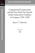 Congressional Conservatism and the New Deal: The Growth of the Conservative C-,
