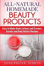 All-Natural Homemade Beauty Products... by Simon, Josephine Paperback / softback